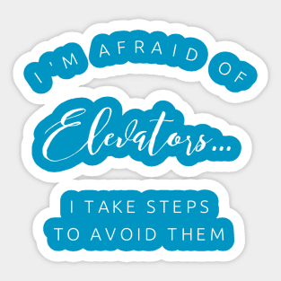 I'm afraid of elevators... Sticker